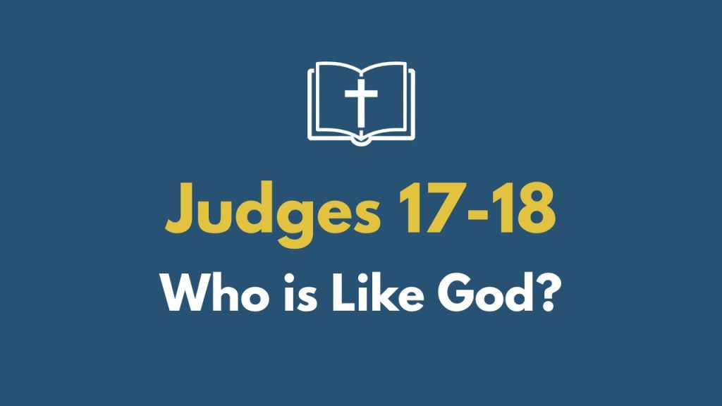 Who Is Like God? | Judges 17-18