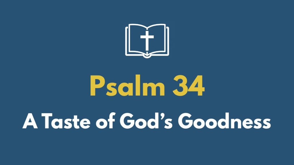 A Taste of God’s Goodness | Psalm 34